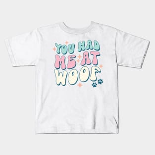 You Had Me at Woof, Cute Groovy Dog Parent Design Kids T-Shirt